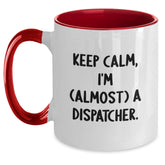 Dispatcher Humor Gifts from Friends, Gifts for Dispatcher Graduation Unique Two Tone Coffee Mug, Keep Calm I'm (almost) A Dispatcher - Main